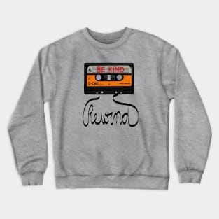 Be Kind Rewind Crewneck Sweatshirt